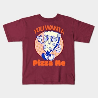 You Want a Pizza Me? Kids T-Shirt